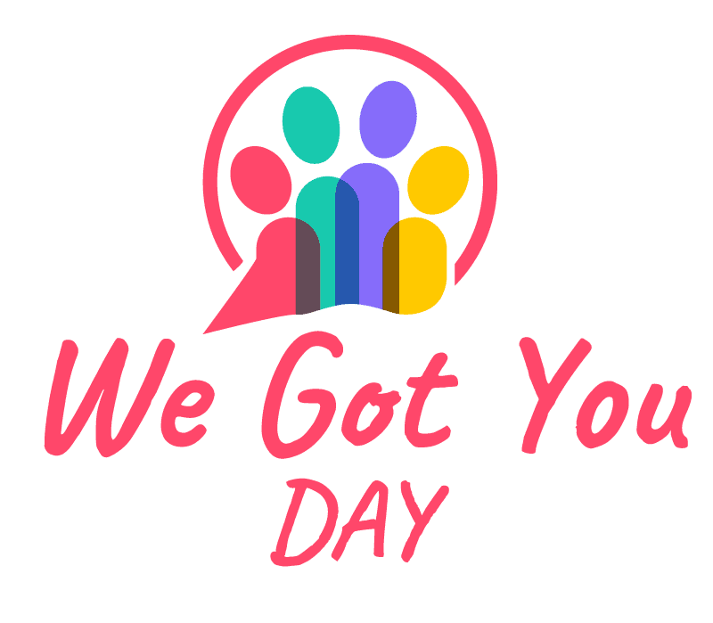 We Got You Day